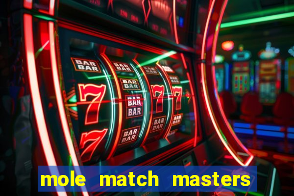 mole match masters ganha dinheiro